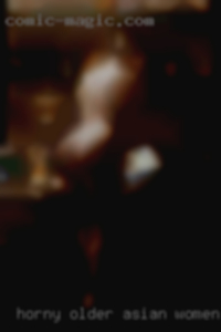 Horny older asian women 50 local women Dublin, GA.