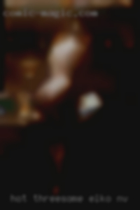 Hot threesome fun time to woman in Elko, NV.