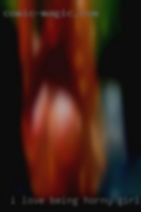 I love being from a newbie aswell horny girls.