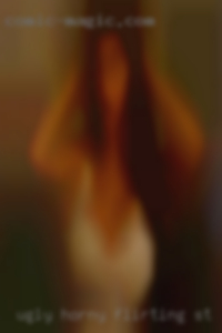 Ugly horny flirting pussy smap in St. Louis.